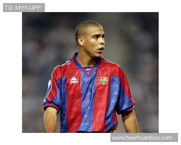 罗纳尔多的传奇生涯与足球时代的辉煌变迁全面解析